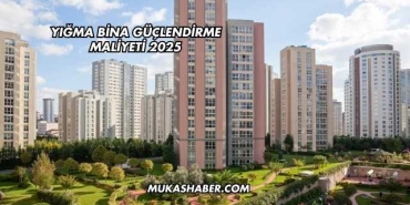 Yığma Bina Güçlendirme Maliyeti 2025
