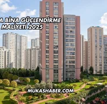Yığma Bina Güçlendirme Maliyeti 2025