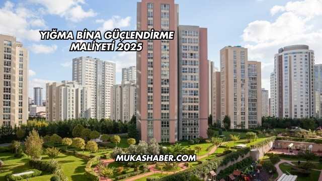 Yığma Bina Güçlendirme Maliyeti 2025