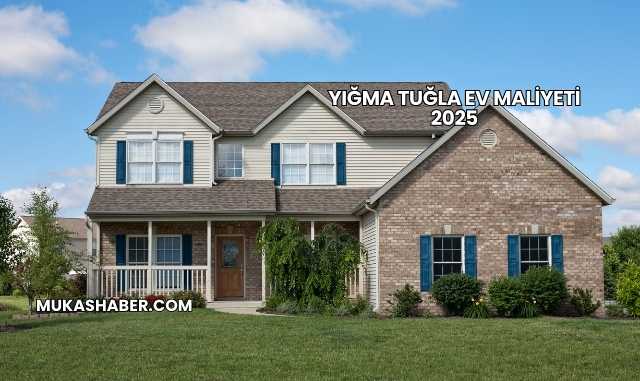 Yığma Tuğla Ev Maliyeti 2025