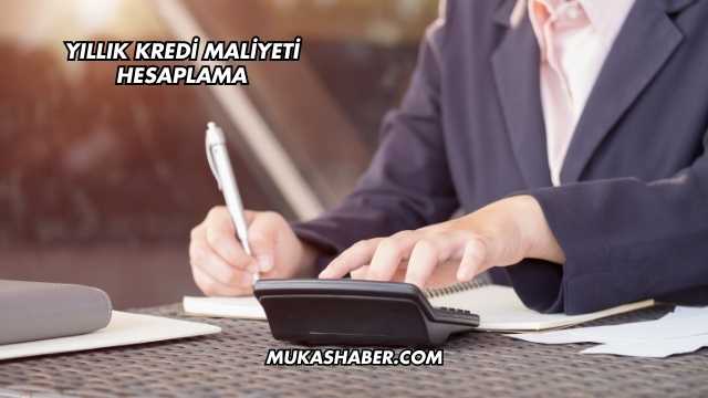 Yıllık Kredi Maliyeti Hesaplama