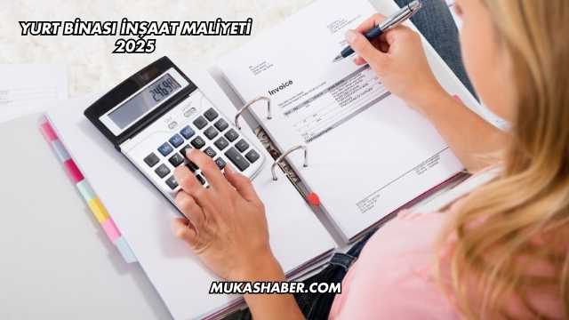 Yurt Binası İnşaat Maliyeti 2025