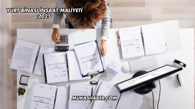 Yurt Binası İnşaat Maliyeti 2025