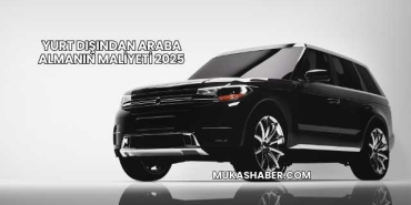 Yurt Dışından Araba Almanın Maliyeti 2025