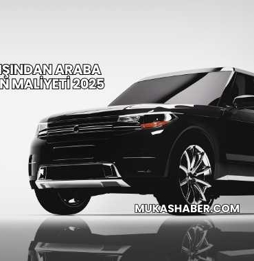 Yurt Dışından Araba Almanın Maliyeti 2025