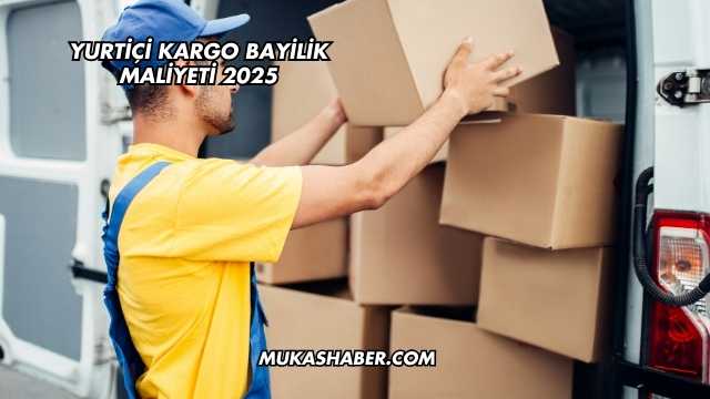 Yurtiçi Kargo Bayilik Maliyeti 2025