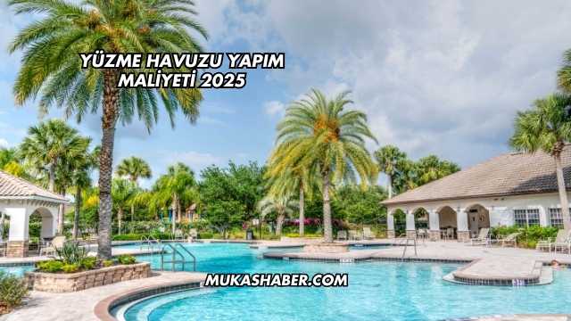 Yüzme Havuzu Yapım Maliyeti 2025