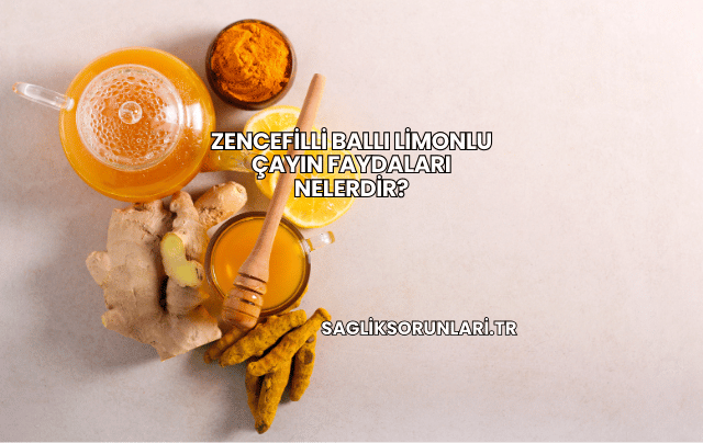 Zencefilli Ballı Limonlu Çayın Faydaları Nelerdir?