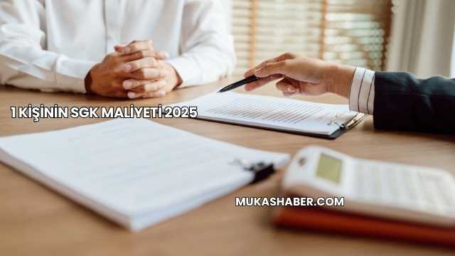 1 Kişinin SGK Maliyeti 2025