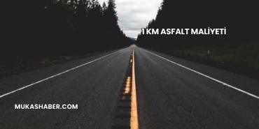1 Km Asfalt Maliyeti