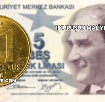 1 Kuruşun Maliyeti 2025