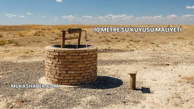 10 Metre Su Kuyusu Maliyeti