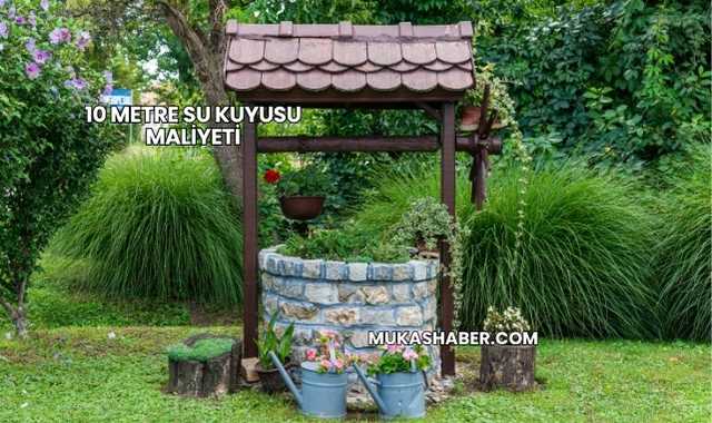 10 Metre Su Kuyusu Maliyeti