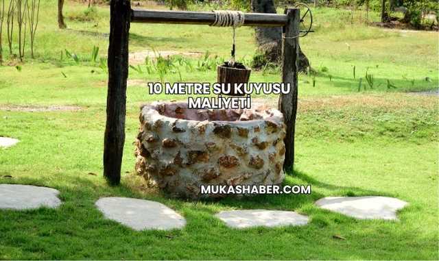 10 Metre Su Kuyusu Maliyeti