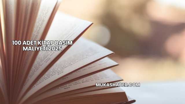 100 Adet Kitap Basım Maliyeti 2025