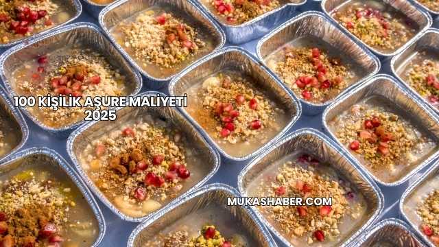 100 Kişilik Aşure Maliyeti 2025