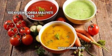 100 Kişilik Çorba Maliyeti 2025