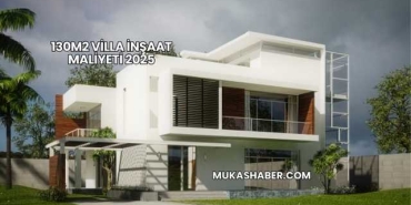 130m2 Villa İnşaat Maliyeti 2025