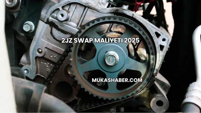 2JZ Swap Maliyeti 2025