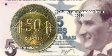 50 Kuruşun Basım Maliyeti 2025