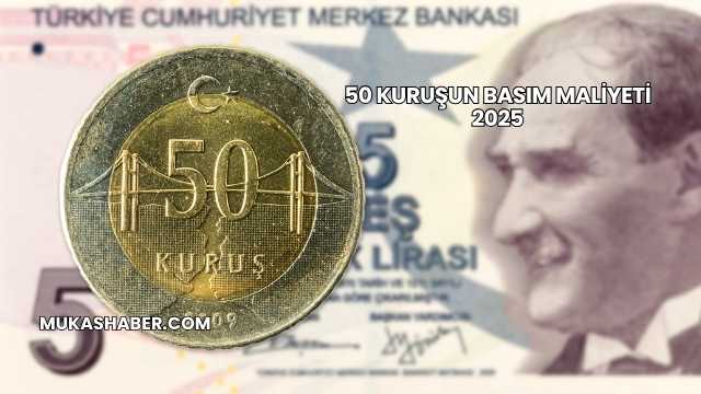50 Kuruşun Basım Maliyeti 2025