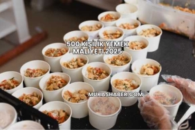 500 Kişilik Yemek Maliyeti 2025