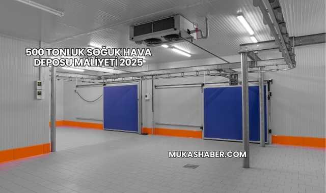 500 Tonluk Soğuk Hava Deposu Maliyeti 2025