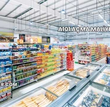 A101 Açma Maliyeti 2025