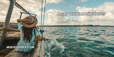 Ahşap Tekne Maliyeti 2025