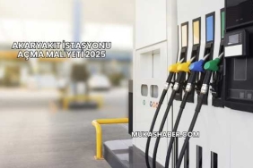 Akaryakıt İstasyonu Açma Maliyeti 2025