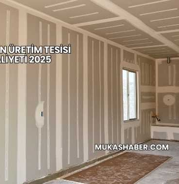 Alçıpan Üretim Tesisi Maliyeti 2025