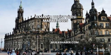 Almanya Turist Vizesi Maliyeti 2025