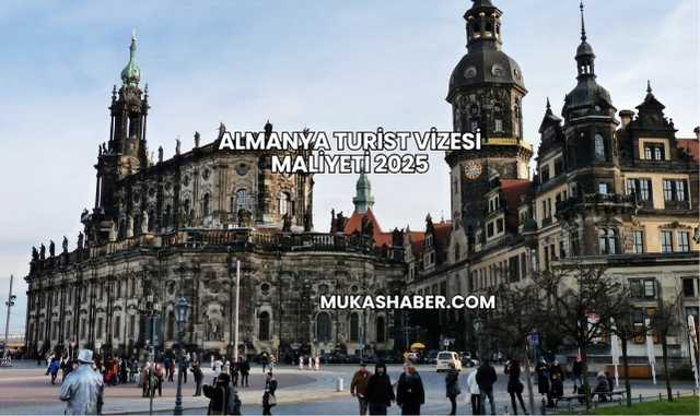 Almanya Turist Vizesi Maliyeti 2025