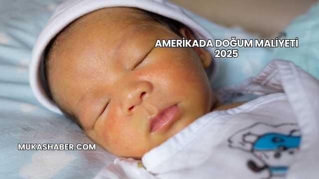Amerikada Doğum Maliyeti 2025