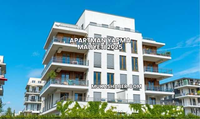 Apartman Yapma Maliyeti 2025