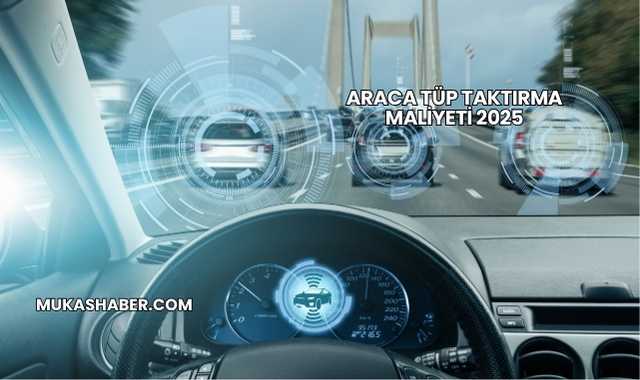 Araca Tüp Taktırma Maliyeti 2025