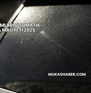 Arka Camları Otomatik Yapma Maliyeti 2025