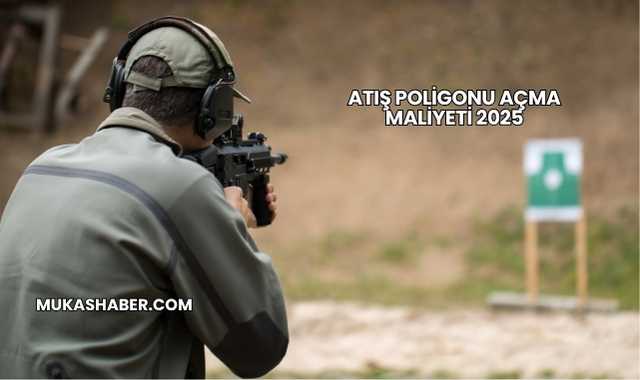 Atış Poligonu Açma Maliyeti 2025