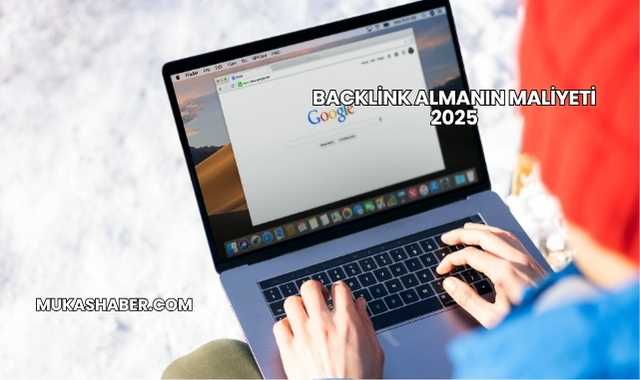 Backlink Almanın Maliyeti 2025