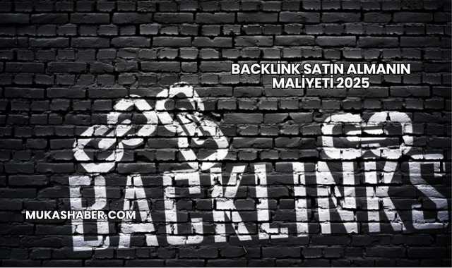 Backlink Satın Almanın Maliyeti 2025