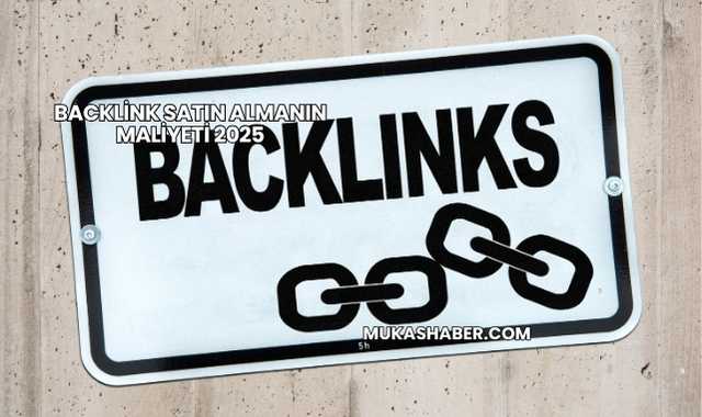 Backlink Satın Almanın Maliyeti 2025