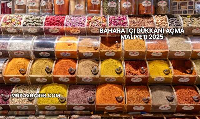 Baharatçı Dükkanı Açma Maliyeti 2025