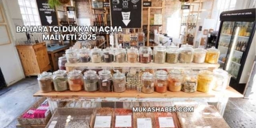 Baharatçı Dükkanı Açma Maliyeti 2025