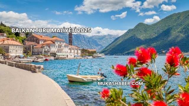 Balkan Turu Maliyeti 2025