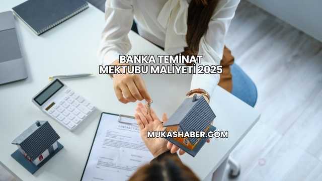Banka Teminat Mektubu Maliyeti 2025