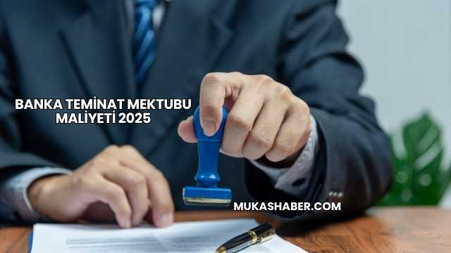 Banka Teminat Mektubu Maliyeti 2025