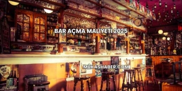 Bar Açma Maliyeti 2025