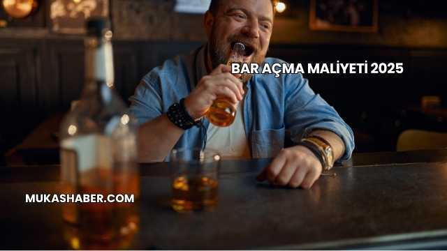 Bar Açma Maliyeti 2025