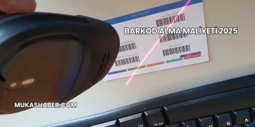 Barkod Alma Maliyeti 2025