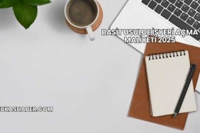 Basit Usulde İşyeri Açma Maliyeti 2025